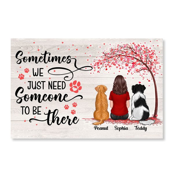 Needs Someone To Be There Dog Mom Dog Dad Personalized Poster Hot on Sale